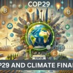 COP29 and CLIMATE FINANCE